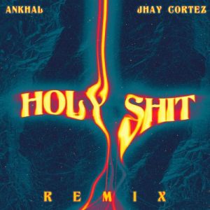 Ankhal Ft. Jhay Cortez – Holy Shit (Remix)